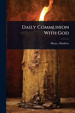 Daily Communion With God|Henry Matthew