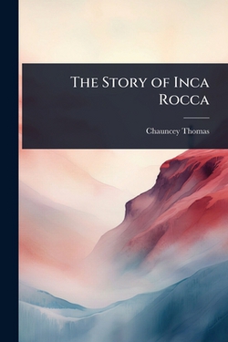The Story of Inca Rocca|Chauncey Thomas