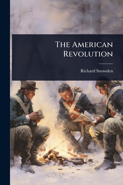 The American Revolution|Richard Snowden
