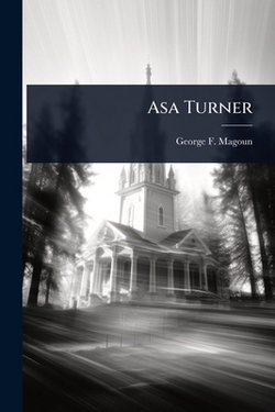 Asa Turner|George F. 1821-1896 Magoun
