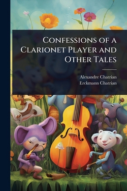 Confessions of a Clarionet Player and Other Tales|Alexandre Chatrian