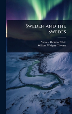 Sweden and the Swedes|Andrew Dickson White