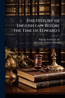 The History of English law Before the Time of Edward I|Frederick Pollock