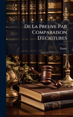 De La Preuve Par Comparaison D'Ã(c)critures|Danty