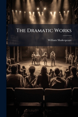 The Dramatic Works|William Shakespeare