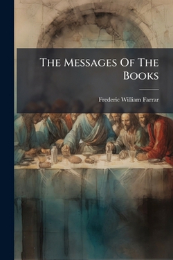 The Messages Of The Books|Frederic William Farrar