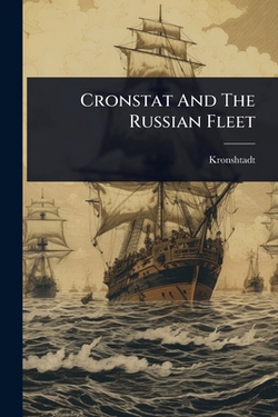 Cronstat And The Russian Fleet|Kronshtadt (Russia)