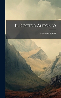 Il Dottor Antonio|Giovanni Ruffini