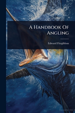 A Handbook Of Angling|Edward Fitzgibbon