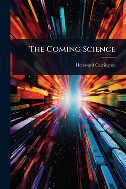 The Coming Science|Hereward Carrington