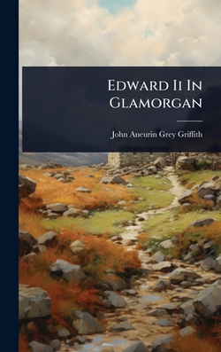 Edward Ii In Glamorgan|John Aneurin Grey Griffith