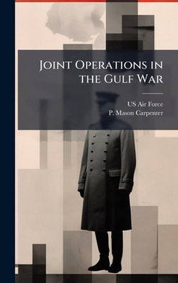 Joint Operations in the Gulf War|US Air Force