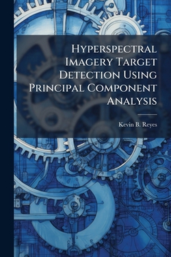 Hyperspectral Imagery Target Detection Using Principal Component Analysis|Kevin B. Reyes