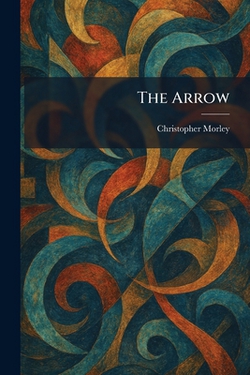 The Arrow|Christopher Morley