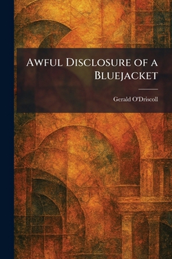 Awful Disclosure of a Bluejacket|Gerald O'Driscoll