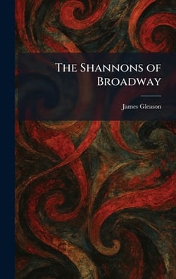 The Shannons of Broadway|James Gleason