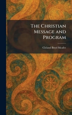 The Christian Message and Program|Cleland Boyd McAfee