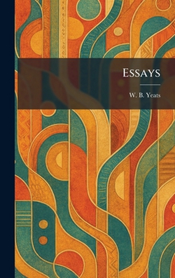 Essays|William Butler Yeats