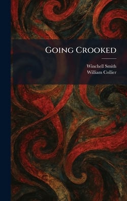 Going Crooked|Winchell Smith