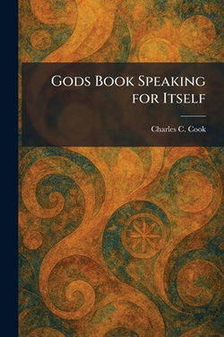 Gods Book Speaking for Itself|Charles C. Cook