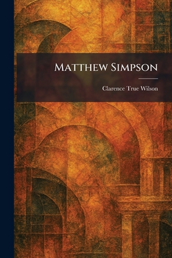Matthew Simpson|Clarence True Wilson