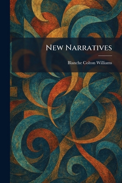 New Narratives|Blanche Colton Williams