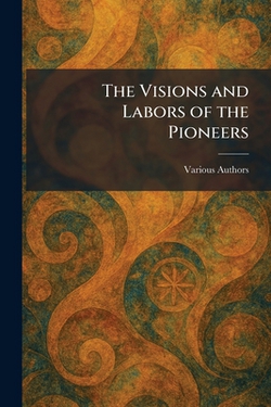 The Visions and Labors of the Pioneers|Nashville David Lipscomb College