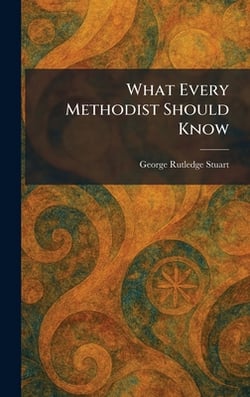 What Every Methodist Should Know|George Rutledge Stuart