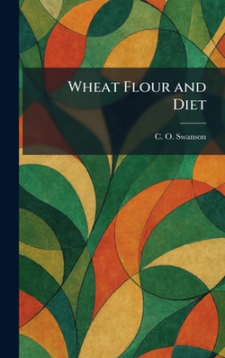 Wheat Flour and Diet|C. O. Swanson