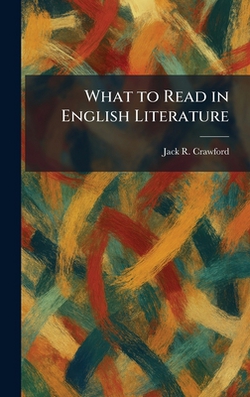 What to Read in English Literature|Jack R. Crawford