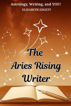 The Aries Rising Writer|Elizabeth Edgett