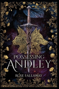 Possessing Andley|Rose Fallaway