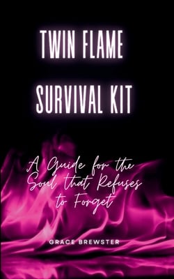 Twin Flame Survival Kit|Grace Brewster