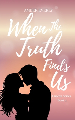 When the Truth Finds Us|Amber Everly