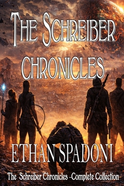 The Schreiber Chronicles Complete Collection|Ethan Edward Spadoni