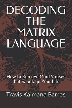Decoding the Matrix Language|Travis Kaimana Barros