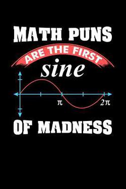Math Puns Are The First Sine of Madness|Funny Notebooks