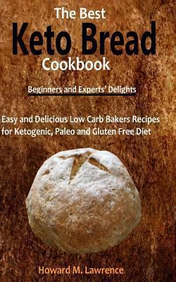 The Best Keto Bread Cookbook|Howard M. Lawrence