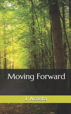 Moving Forward|J. Acosta