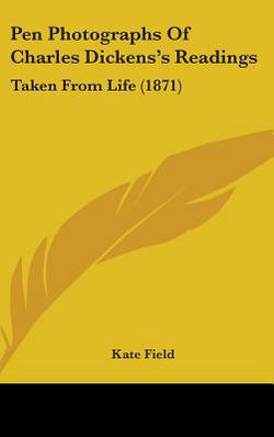 Pen Photographs Of Charles Dickens's Readings|Kate Field