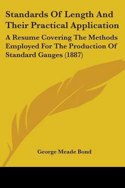 Standards Of Length And Their Practical Application|George Meade Bond
