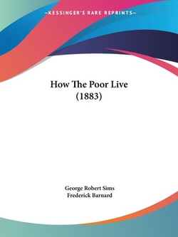 How The Poor Live (1883)|George Robert Sims