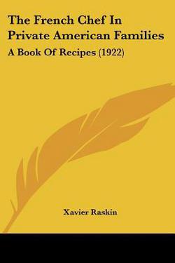 The French Chef in Private American Families|Xavier Raskin