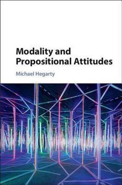 Modality and Propositional Attitudes|Michael Hegarty