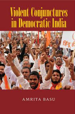 Violent Conjunctures in Democratic India|Amrita Basu