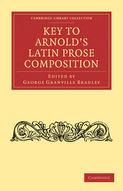 Key to Arnold's Latin Prose Composition|George Granville Bradley