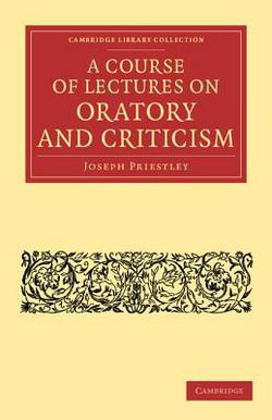 A Course of Lectures on Oratory and Criticism|Joseph Priestley