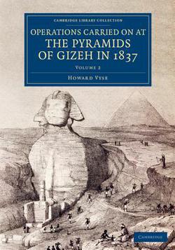 Operations Carried On at the Pyramids of Gizeh in 1837 - Volume 2|Howard Vyse