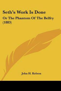 Seth's Work Is Done|John H. Kelson