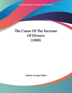 The Cause Of The Increase Of Divorce (1890)|Sydney George Fisher